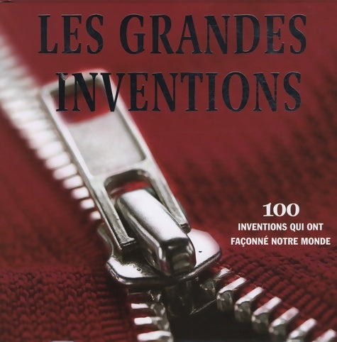 Livrenpoche : Les grandes inventions : 100 inventions qui ont façonné notre monde - Susie Behar - Livre
