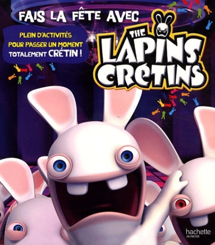 Livrenpoche : Fais la fête avec les lapins cretins - Hachette - Livre