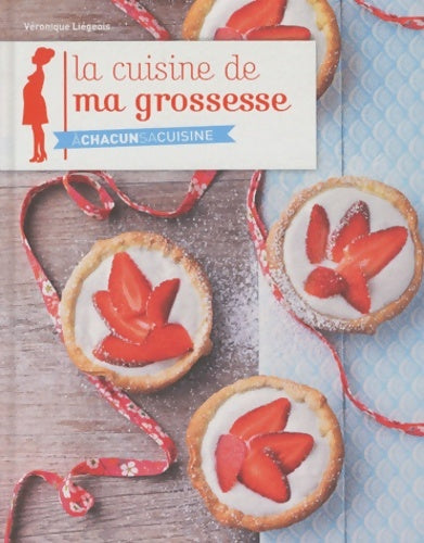 Livrenpoche : Cuisine de ma grossesse - Véronique Liégeois - Livre