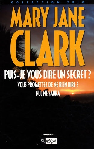 Livrenpoche : Puis-je vous dire un secret ? / vous promettez de ne rien dire ? et de nul ne saura - Mary Jane Clark - Livre