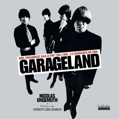 Livrenpoche : Garageland : Mod freakbeat r&b et pop 1964-1968 : la naissance du cool - Nicolas Ungemuth - Livre