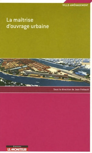 Livrenpoche : La maîtrise d'ouvrage urbaine - Jean Frébault - Livre