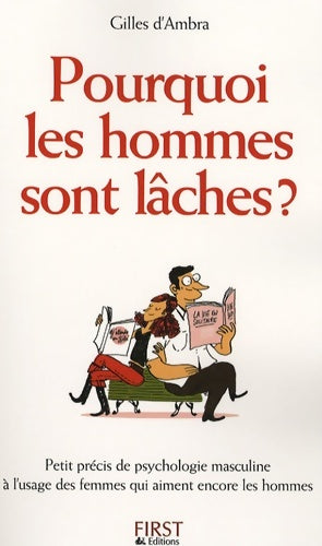 Livrenpoche : Pourquoi les hommes sont lâches ? petit précis de psychologie masculine à l'usage des femmes qui aiment encore les hommes - Gilles D'Ambra - Livre