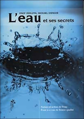 Livrenpoche : L'eau et ses secrets : Nature et action de l'eau pour une eau de qualité - Josef Zerluth - Livre
