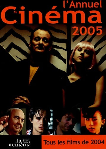 Livrenpoche : L' annuel du cinéma 2005 : Tous les films 2004 - Collectif - Livre