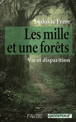 Livrenpoche : Les mille et une forêts : Vie et disparition - Ludovic Frère - Livre
