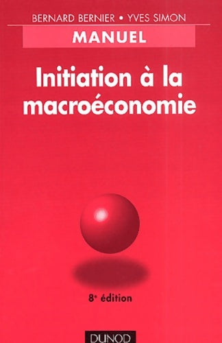 Livrenpoche : Initiation à la macroéconomie : Manuel 8e édition - Yves Simon - Livre