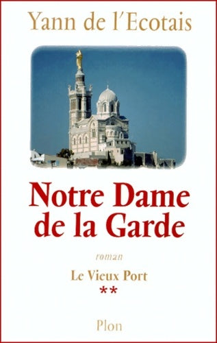 Livrenpoche : Le vieux port tome 2. Notre dame de la garde - Ecotais - Livre