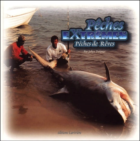 Livrenpoche : Pêches extrêmes pêches de rêves - Julien Derosier - Livre