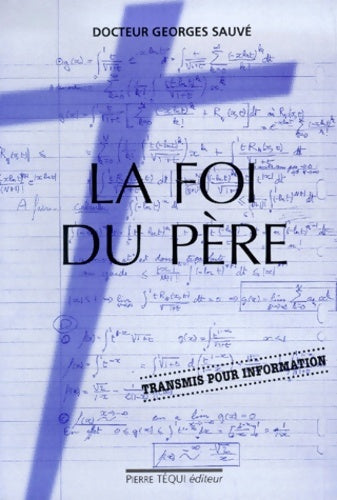 Livrenpoche : La foi du père. Transmis pour information - Georges Sauvé - Livre