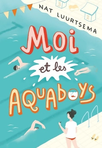 Livrenpoche : Moi et les aquaboys - Nat Luurtsema - Livre