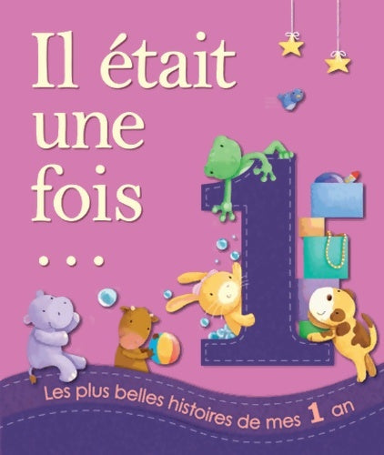 Livrenpoche : Il était une fois... : Les plus belles histoires de mes 1 an - Collectif - Livre