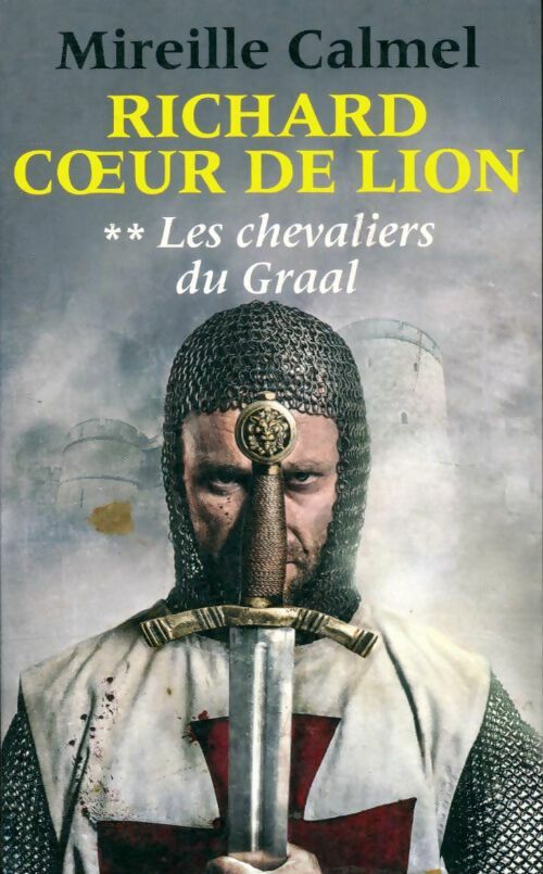 Livrenpoche : Richard Coeur de lion Tome II : Les chevaliers du Graal - Mireille Calmel - Livre