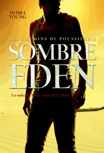 Livrenpoche : Les chemins de poussière Tome II : Sombre eden - Moira Young - Livre