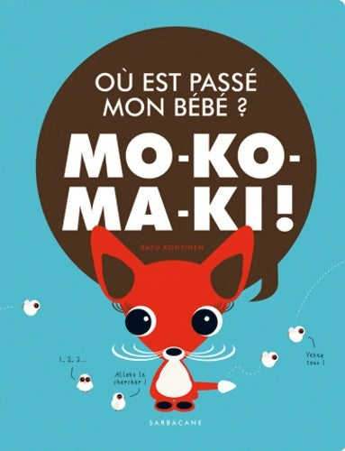 Livrenpoche : Ou est passé mon bébé? : Mo-ko-ma-ki ! - Satu Kontinen - Livre