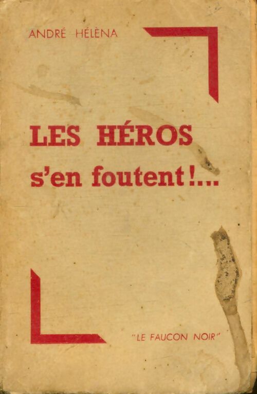 Livrenpoche : Les héros s'en foutent !... - André Héléna - Livre