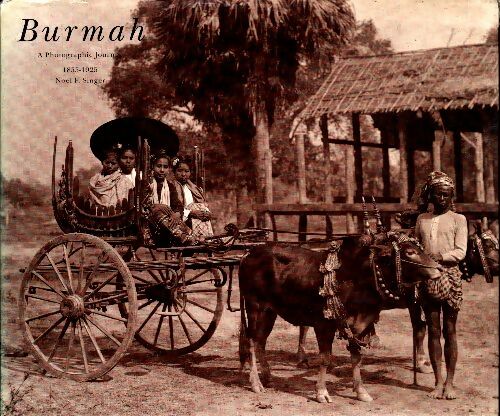 Burmah. A photographic journey 1855-1925 - Noël F. Singer -  Kiscadale publications GF - Livre