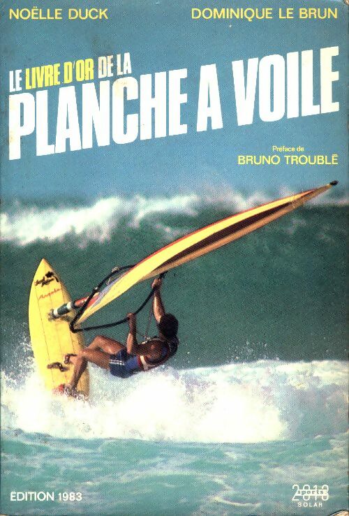 Livrenpoche : Le livre d'or de la planche à voile - Noëlle Duck - Livre
