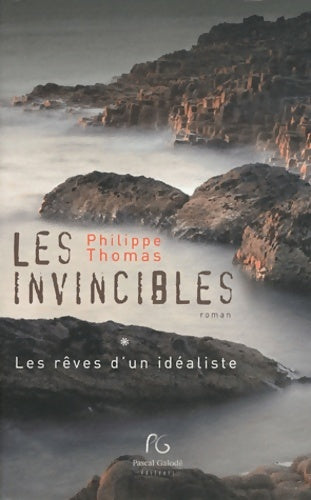 Livrenpoche : Les invincibles. Les rêves d'un idéaliste - Philippe Thomas - Livre