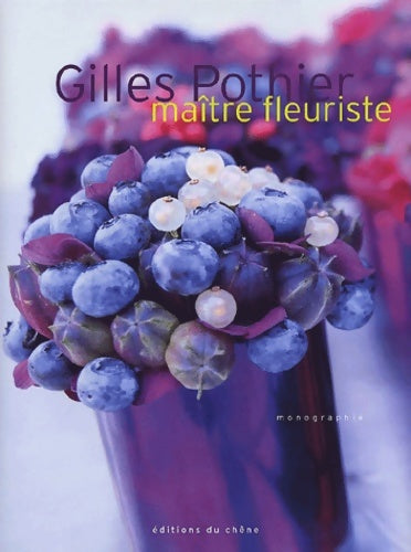 Livrenpoche : Gilles pothier : Maître fleuriste - Jean-Louis Auboyer - Livre
