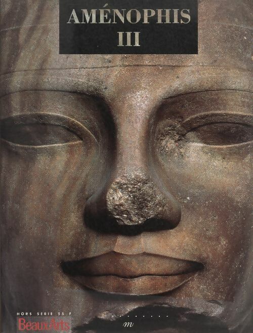 Livrenpoche : Beaux-Arts hors-série n°77 : Aménophis III - Collectif - Livre