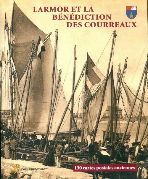 Livrenpoche : Larmor et la bénédiction des Courreaux. 130 cartes postales anciennes - Pierre-Yves Scanvic - Livre