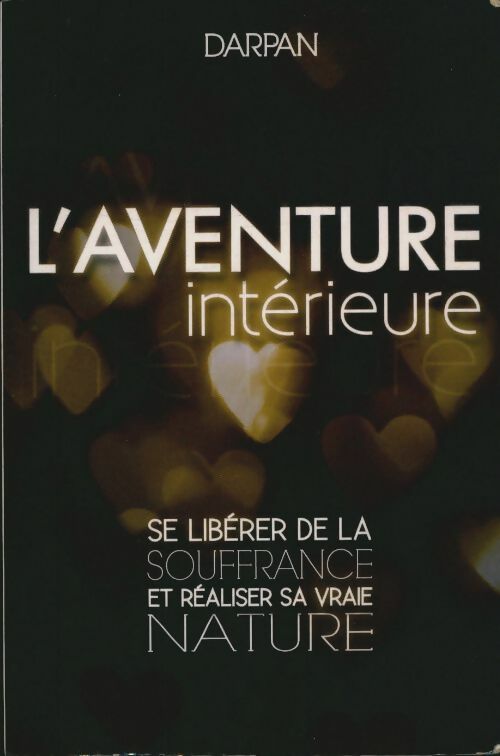 Livrenpoche : L'aventure intérieure. Se libérer de la souffrance et réaliser sa vraie nature - Darpan - Livre