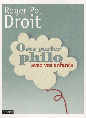 Livrenpoche : Osez parler philo avec vos enfants - Roger-Pol Droit - Livre