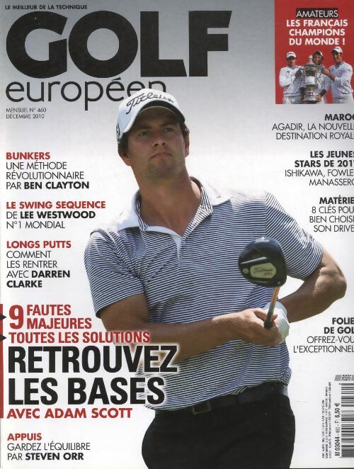 Livrenpoche : Golf européen n°460 : Retrouvez les bases, 9 fautes majeures, toutes les solutions avec Adam Scott - Collectif - Livre
