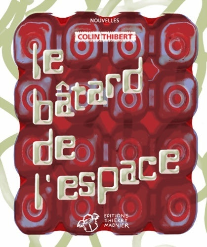 Livrenpoche : Le bâtard de l'espace - Colin Thibert - Livre