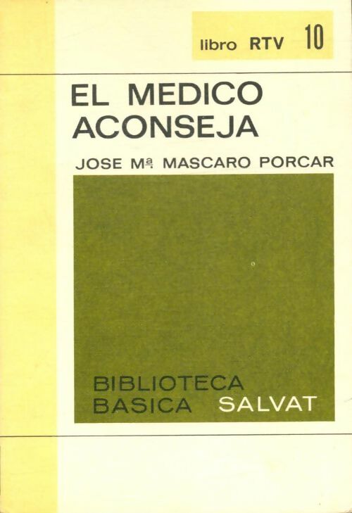 Livrenpoche : El medico aconseja - Jose Maria Mascaro Porcar - Livre