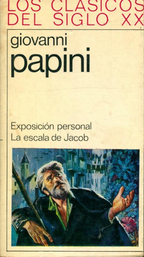 Exposicion personal / La escala de Jacob - Giovanni Papini -  Los clasicos del siglo XX - Livre