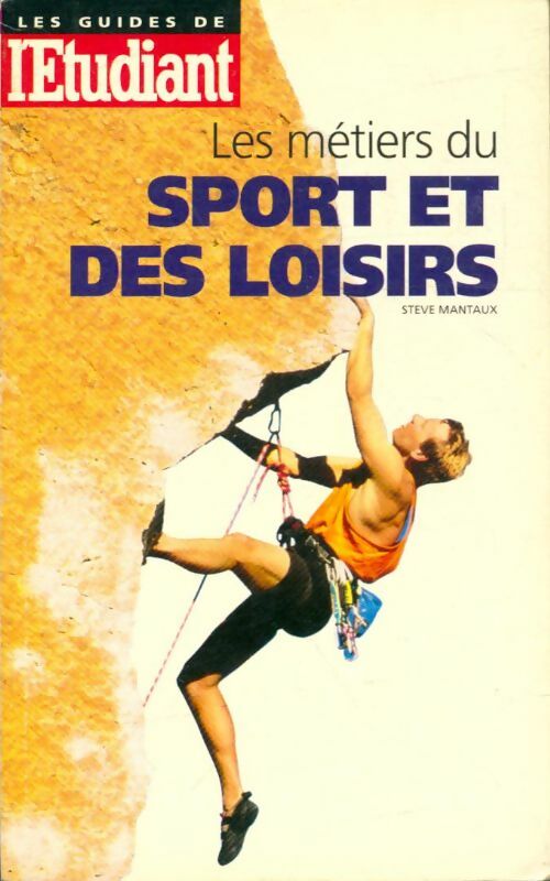 Livrenpoche : Les métiers du sport et des loisirs - Steve Mantaux - Livre