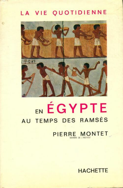 Livrenpoche : La vie quotidienne en Egypte au temps des Ramsès - Pierre Montet - Livre