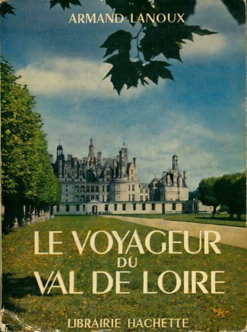 Livrenpoche : Le voyageur du val de Loire - Armand Lanoux - Livre