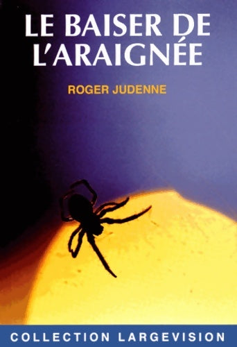 Livrenpoche : Le baiser de l'araignée - Roger Judenne - Livre
