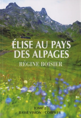 Livrenpoche : Elise au pays des alpages : Tome II - Régine Boisier - Livre