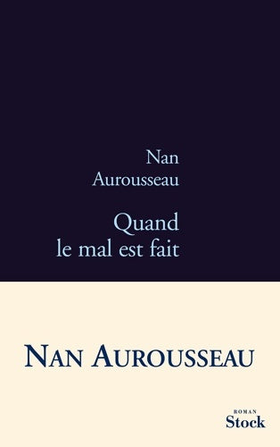 Quand le mal est fait - Nan Aurousseau - Livre