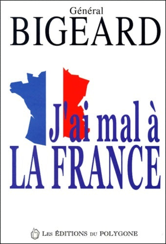 Livrenpoche : J'ai mal à la France - Marcel Bigeard - Livre