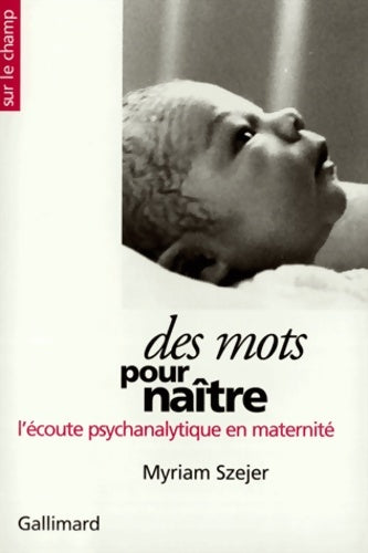 Livrenpoche : Des mots pour naître : L'écoute psychanalytique en maternité - Myriam Szejer - Livre