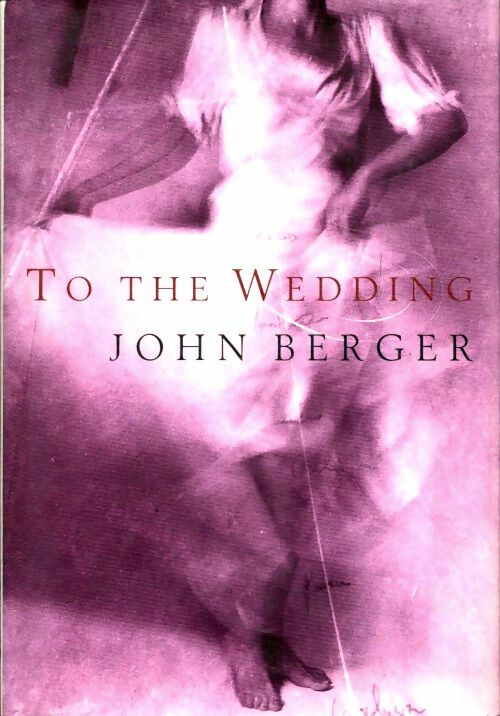 Livrenpoche : To the wedding - John Berger - Livre