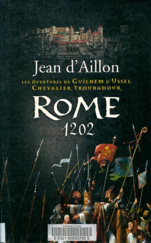 Livrenpoche : LEs aventures de Guilhem d'Ussel, chevalier troubadour : Rome, 1202 - D'Aillon Jean - Livre
