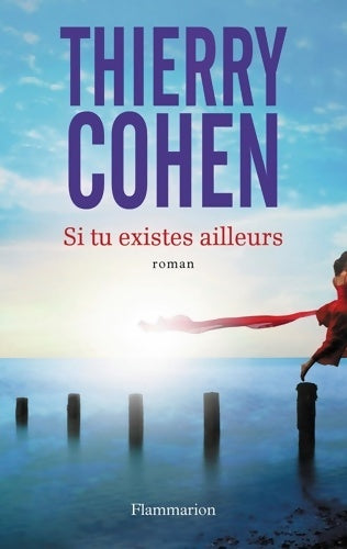 Livrenpoche : Si tu existes ailleurs - Thierry Cohen - Livre
