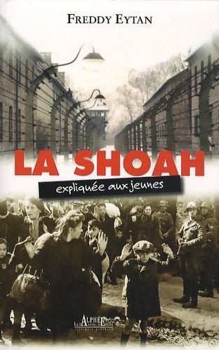 Livrenpoche : La Shoah expliquée aux jeunes de 12 à 60 ans - Freddy Eytan - Livre