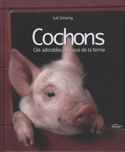 Livrenpoche : Cochons. Ces adorables animaux de la ferme - Lutz Schiering - Livre