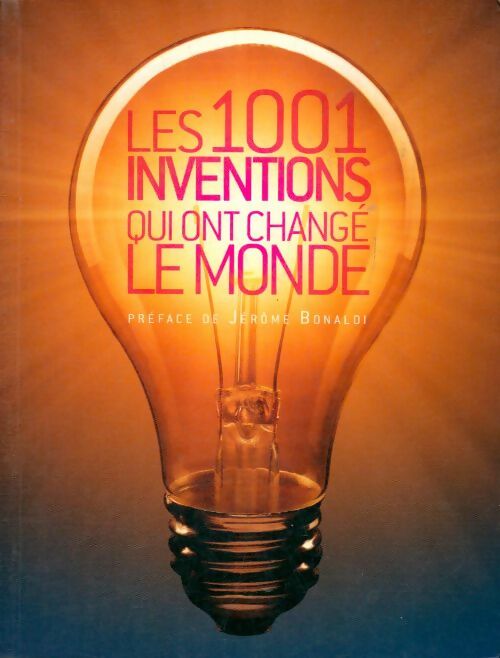 Livrenpoche : Les 1001 inventions qui ont changé le monde - Jérôme Bonaldi - Livre