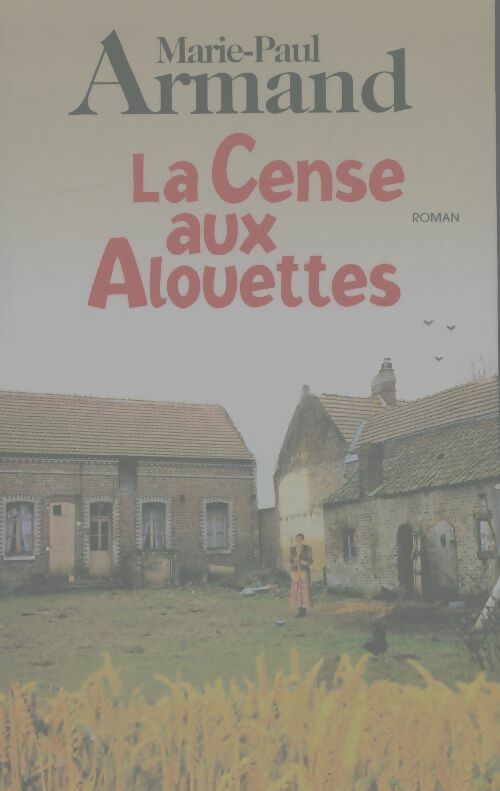 Livrenpoche : La cense aux alouettes - Armand Marie Paule - Livre