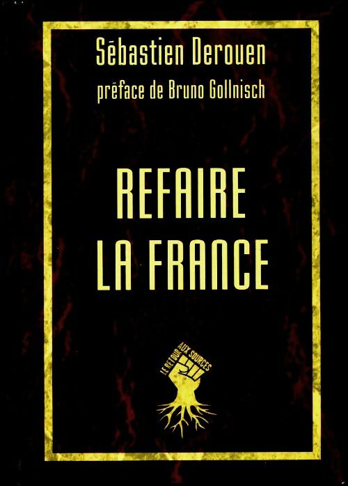 Livrenpoche : Refaire la France - Sébastien Derouen - Livre