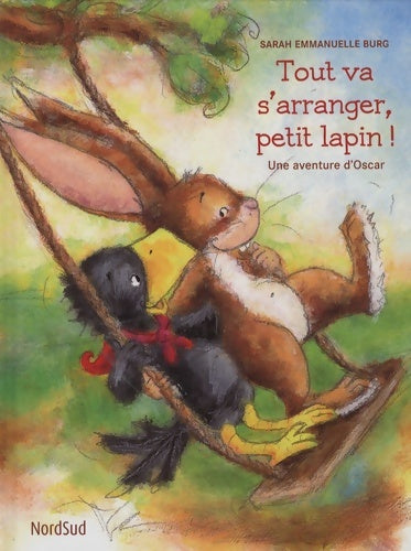Livrenpoche : Tout va s'arranger petit lapin ! Une aventure d'oscar - Sarah-emmanuelle Burg - Livre