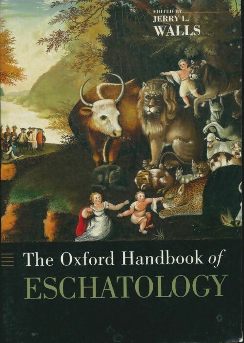 Livrenpoche : The Oxford handbook of eschatology - Jerry Walls - Livre